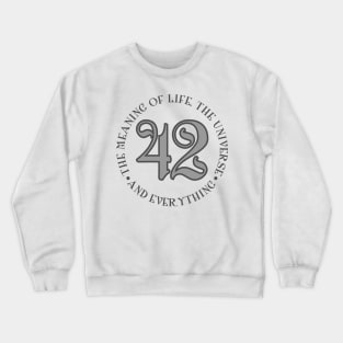 42 is the Meaning of Life Universe _ Everything Crewneck Sweatshirt